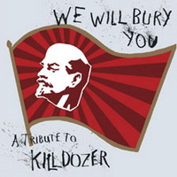 We Will Bury You : 2-CD tribute to Killdozer 2006